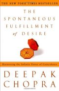 The Spontaneous Fulfillment of Desire: Harnessing the Infinite Power of Coincidence (Chopra, Deepak) The Spontaneous Fulfillment of Desire: Harnessing the Infinite Power of Coincidence (Chopra, Deepak)
